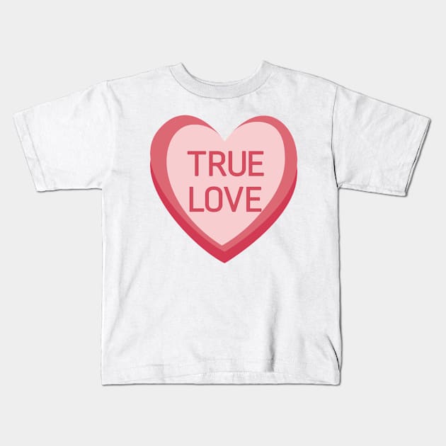True Love. Candy Hearts Valentine's Day Quote. Kids T-Shirt by That Cheeky Tee